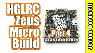 HGLRC Zeus Betaflight F4 AIO FC + ESC | PART 4