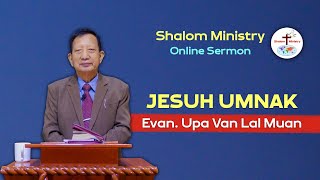 Evan. Upa Van Lal Muan || Jesuh Umnak - Shalom Ministry