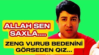 BABOŞ||ZENG VURAN QIZ ORASINI BURASINI GÖRSETDİ||DEDİM AZZZZ BURA BAXXX