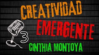 CREATIVIDAD EMERGENTE TEMPORADA 3 - CINTHIA  MONTOYA / PUEDO HABLAR CON SERES DE OTRA DIMENSIÓN #24