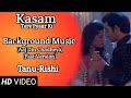 Kasam | Background Music 5 | TanShi | Tanu-Rishi