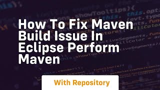 how to fix maven build issue in eclipse perform maven