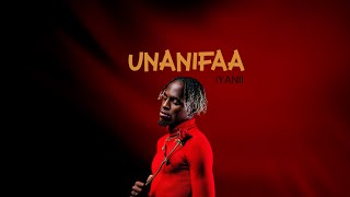 Iyanii - Unanifaa (Official Lyric Video)