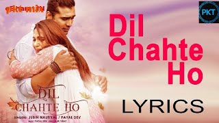 Dil chahte ho|(full song) | Hindi | jubin nautiyal | Payal dev