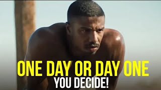 ONE DAY OR DAY ONE YOU DECIDE!!!!! MOTIVATIONAL SPEECH- Dream Big
