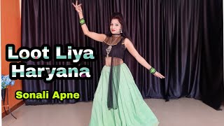 Loot Liya Haryana | Sapna Choudhary | New Haryanvi Song 2022 | Harjeet Deewana | Sonali Apne Dance
