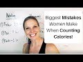 Biggest Mistakes Women Make When Counting Calories!