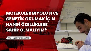 Moleküler Biyoloji ve Genetik Okumak için Hangi Özelliklere Sahip Olmalıyım?