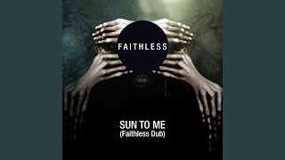 Sun To Me (Faithless Dub)