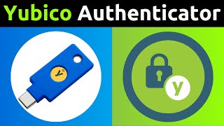 How To Download, Install, And Use Yubico Authenticator & YubiKey For Two-Factor Authentication (2FA)