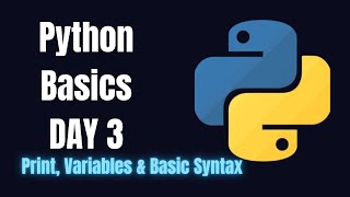 Python Day 3: Print, Variables & Basic Syntax Explained | Python Tutorial for Beginners | MusKernel