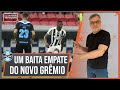 Surge um novo Grêmio do ótimo empate com o líder Botafogo!