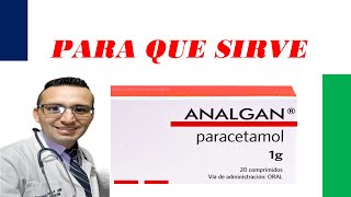 PARA QUE SIRVE ANALGAN(Paracetamol 1gr.), ANALGAN PARA LA FIEBRE.