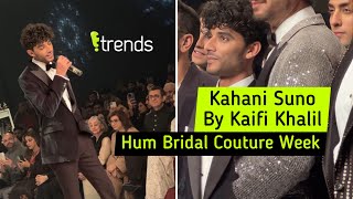 Download Kahani Suno by Kaifi Khalil at Hum Bridal Couture Week 2022 mp3