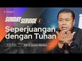 SEPERJUANGAN DENGAN TUHAN | Pdt. Dr. Erastus Sabdono | SS II - 21 Mei 2023 | 17.00 WIB