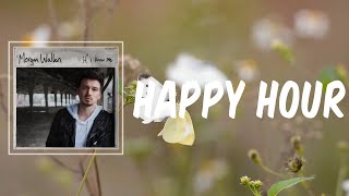 Happy Hour (Lyrics) - Morgan Wallen