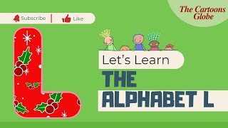 Let's Learn The Letter L -Preschool Song | Alphabet Song | | L Song | | Rhymes For Kids \u0026 Toddlers |