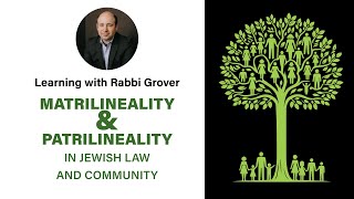 Learning with Rabbi Grover: Matrilineality And Patrilineality In Jewish Law And Community (Class 1)