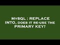 MySQL : REPLACE INTO, does it re-use the PRIMARY KEY?