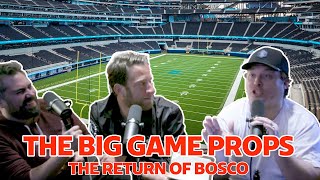 THE RETURN OF THE BOSCO: BIG GAME PROPS - Pick Em