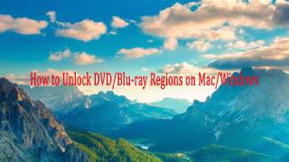 How to Unlock DVD/Blu-ray Regions on Mac/Windows?