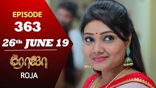 ROJA Serial | Episode 363 | 26th Jun 2019 | Priyanka | SibbuSuryan | SunTV Serial | Saregama TVShows