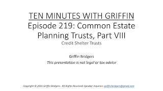 Ten Minutes with Griffin Episode 219: Common Estate Planning Trusts Part VIII: Credit Shelter Trusts