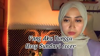 YANG AKU TUNGGU (Ussy Sundari cover)