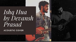 Ishq Hua Cover by Devansh Prasad