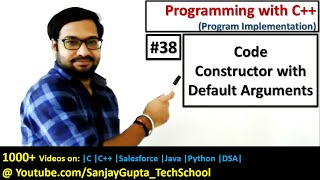 38 C++ | How to implement constructor with default arguments in c++ | by Sanjay Gupta