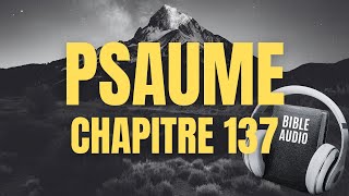 PSAUME 137 | LA BIBLE AUDIO avec textes