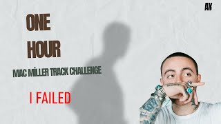 One Hour Mac Miller Track challenge. **unedited**