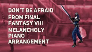 TPR - Don't Be Afraid ft. Roxane Genot (battle theme) - A Melancholy Tribute To Final Fantasy VIII