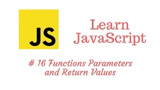 Learn JavaScript Episode #16: Functions - Parameters and Return Values