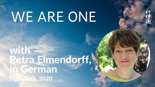 🇩🇪 WE ARE ONE, with Petra Elmendorff, in German - live on May, 30th, 2020