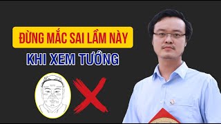 Đừng mắc sai lầm này khi xem tướng | Phong thuỷ Tam Nguyên