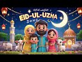 Eid ul Adha Song 2025 | Heartwarming Muslim Eid Nasheed for Kids & Families | Eid Mubarak Song