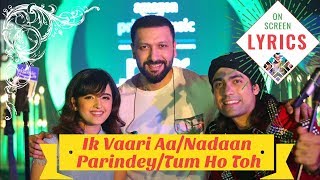 Ik Vaari Aa | Nadaan Parindey | Tum Ho Toh | 🔴 LYRICS 🔴 On Screen Lyrics