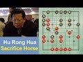 Hu Rong Hua Amazing Sacrifice Horse - Xiangqi Match - Learning Chinese Chess