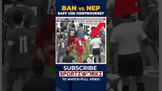Saff U20 Championship: Controversy in the match between Bangladesh and Nepal|| Sportzworkz #shorts
