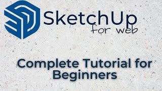 SketchUp for Web - Complete tutorial for beginners - Full video (1h19m)