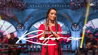 Angélica Azevedo - Deus Vai Mandar Reforço | DVD Angélica Azevedo