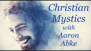 Christian Mysticism with Aaron Abke