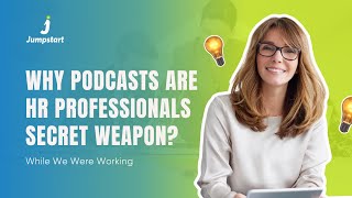 Exploring Current Work Trends + The Value of Podcast for HR Professionals