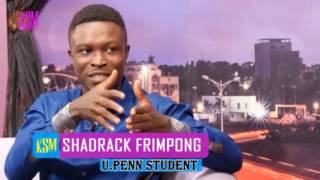 KSM Show- Shadrack Frimpong  won $100K in University of Pennsylvania to build clinic and school