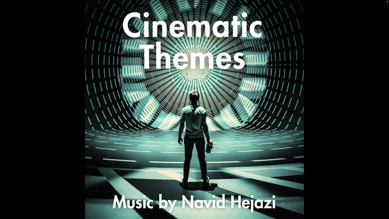 Cinematic Themes Music By Navid Hejazi Youtube Music