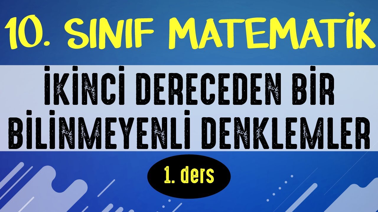 İkinci Dereceden Bir Bilinmeyenli Denklemler 1 | 10. SINIF MATEMATİK ...