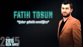 Fatih Tosun - Çakır gözlü sevdiğim | Deck kayıt