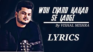 Woh Chaand Kahan Se Laogi Lyrics || Vishal Mishra New Song || Satyanand Choubey Official