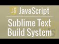 JavaScript Tutorial: Run JavaScript in Sublime Text with a NodeJS Build System